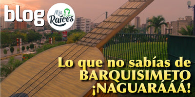 ¡Lo que no sabías de Barquisimeto, Naguará!