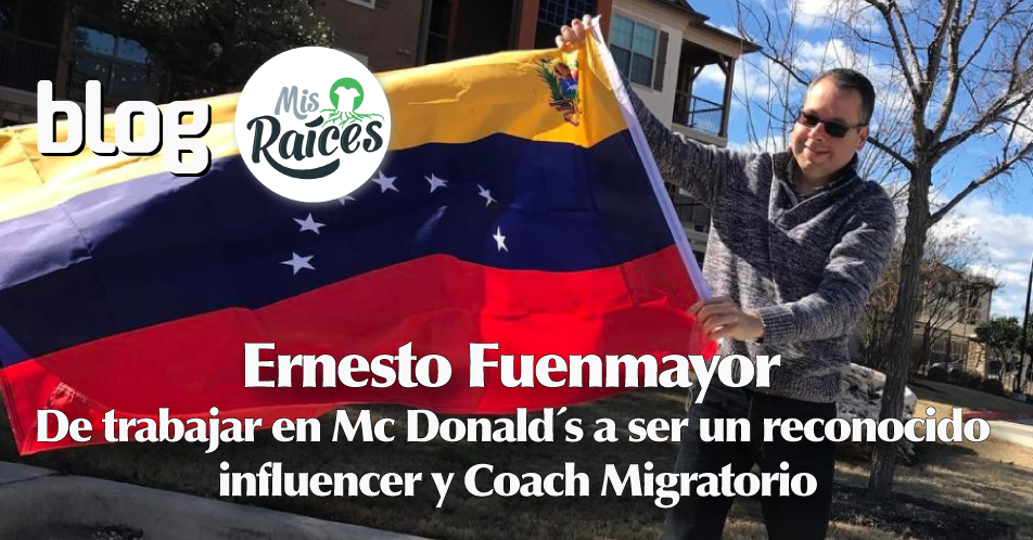 Ernesto Fuenmayor, de trabajar en Mc Donald´s a ser un reconocido influencer y Coach Migratorio.