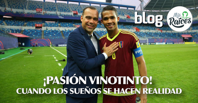 ¡Pasión Vinotinto! Cuando los sueños se hacen realidad.